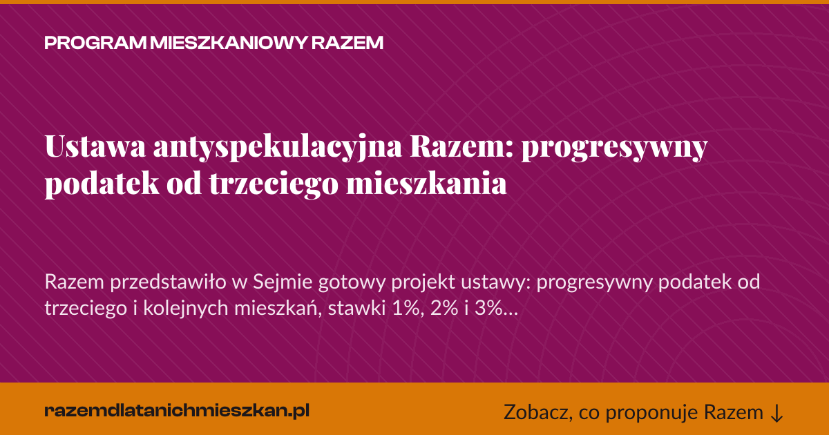 Karta social do udostępnienia: Ustawa antyspekulacyjna Razem: progresywny podatek od trzeciego mieszkania