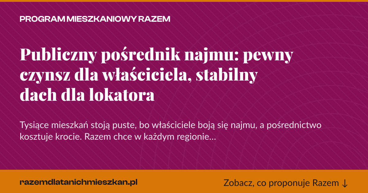 Karta social do udostępnienia: Publiczny pośrednik najmu: pewny czynsz dla właściciela, stabilny dach dla lokatora