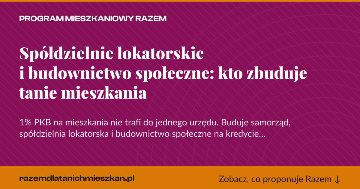 Karta social do udostępnienia: Spółdzielnie lokatorskie i budownictwo społeczne: kto zbuduje tanie mieszkania